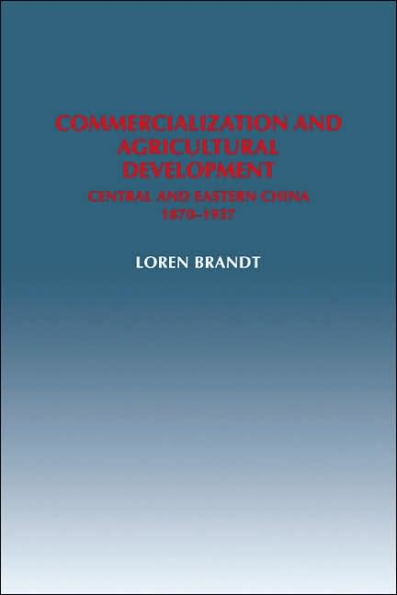 Commercialization and Agricultural Development: Central and Eastern China, 1870-1937