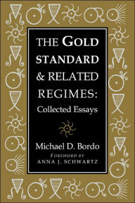 Title: The Gold Standard and Related Regimes: Collected Essays, Author: Michael D. Bordo