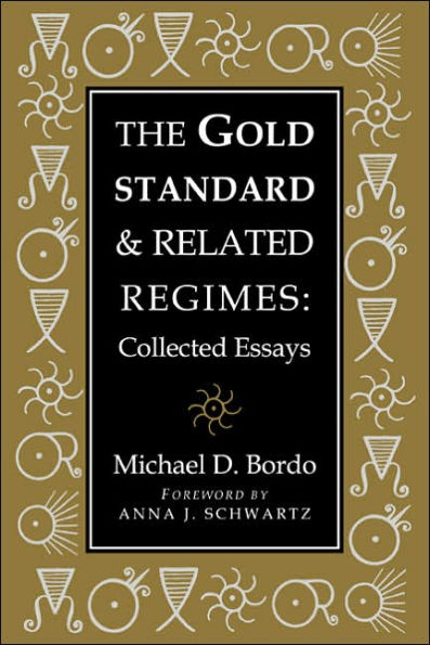 The Gold Standard and Related Regimes: Collected Essays