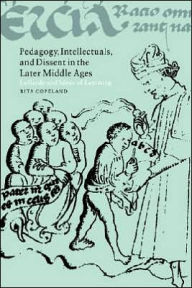 Title: Pedagogy, Intellectuals, and Dissent in the Later Middle Ages: Lollardy and Ideas of Learning, Author: Rita Copeland