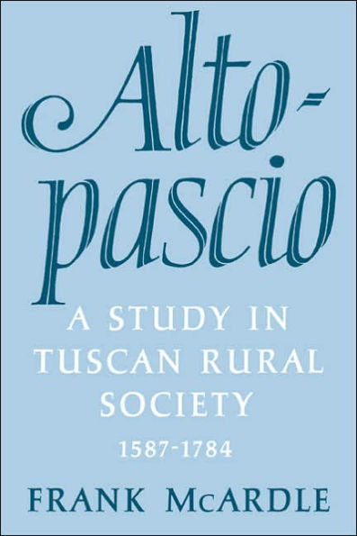 Altopascio: A Study in Tuscan Rural Society, 1587-1784