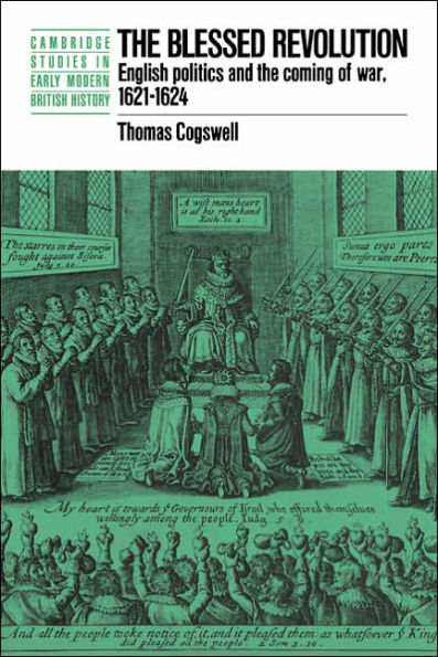 The Blessed Revolution: English Politics and the Coming of War, 1621-1624