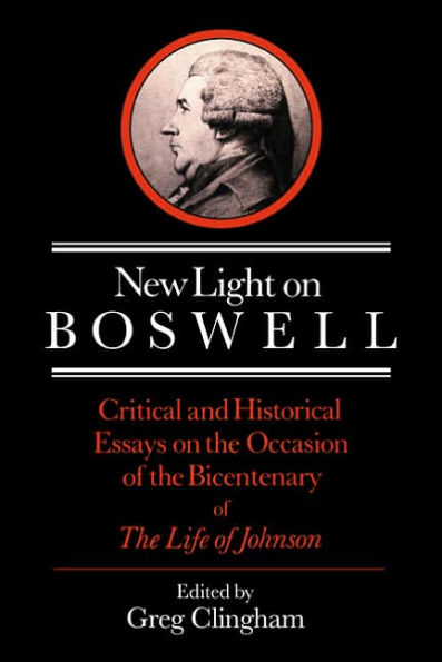 New Light on Boswell: Critical and Historical Essays the Occasion of Bicententary 'Life' Johnson