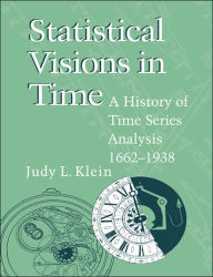 Title: Statistical Visions in Time: A History of Time Series Analysis, 1662-1938, Author: Judy L. Klein