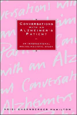 Conversations with An Alzheimer's Patient: Interactional Sociolinguistic Study