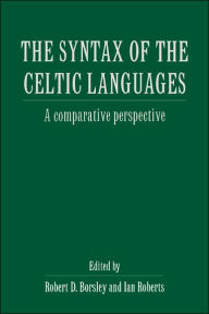 Title: The Syntax of the Celtic Languages: A Comparative Perspective, Author: Robert D. Borsley