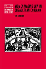 Title: Women Waging Law in Elizabethan England, Author: Tim Stretton