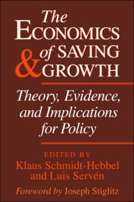 Title: The Economics of Saving and Growth: Theory, Evidence, and Implications for Policy, Author: Klaus Schmidt-Hebbel