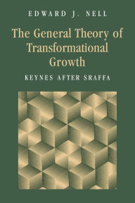 Title: The General Theory of Transformational Growth: Keynes after Sraffa, Author: Edward J. Nell