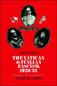 Title: The Vatican and Italian Fascism, 1929-32: A Study in Conflict, Author: John F. Pollard