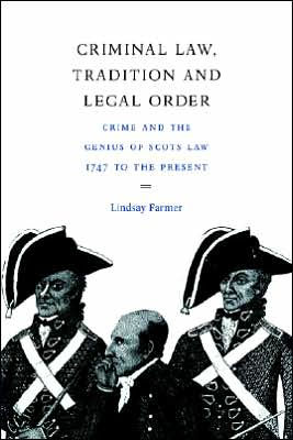 Criminal Law, Tradition and Legal Order: Crime and the Genius of Scots Law, 1747 to the Present