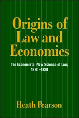 Origins of Law and Economics: The Economists' New Science of Law, 1830-1930
