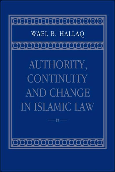 Authority, Continuity and Change in Islamic Law