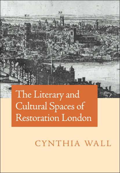 The Literary and Cultural Spaces of Restoration London