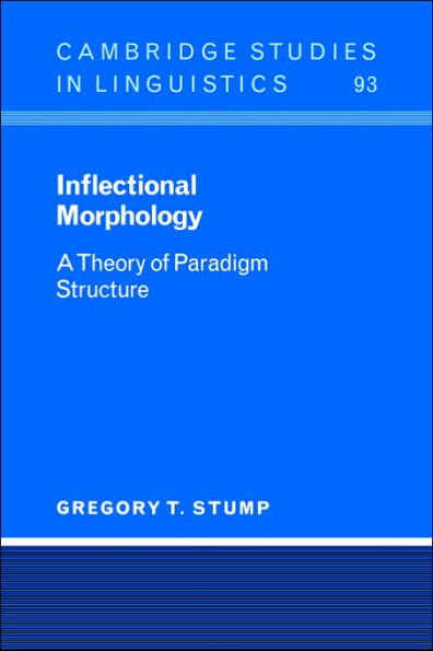 Inflectional Morphology: A Theory of Paradigm Structure