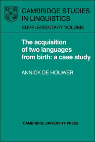 Title: The Acquisition of Two Languages from Birth: A Case Study, Author: Annick de Houwer