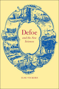 Title: Defoe and the New Sciences, Author: Ilse Vickers