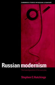 Title: Russian Modernism: The Transfiguration of the Everyday, Author: Stephen C. Hutchings
