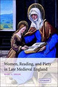 Title: Women, Reading, and Piety in Late Medieval England / Edition 1, Author: Mary C. Erler