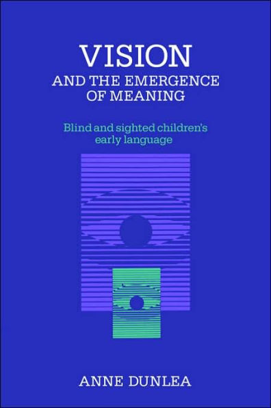 Vision and the Emergence of Meaning: Blind Sighted Children's Early Language