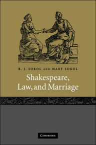 Title: Shakespeare, Law, and Marriage, Author: B. J. Sokol
