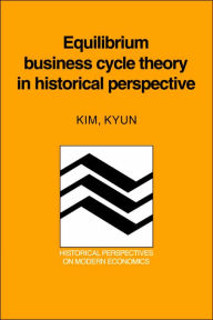 Title: Equilibrium Business Cycle Theory in Historical Perspective, Author: Kim Kyun