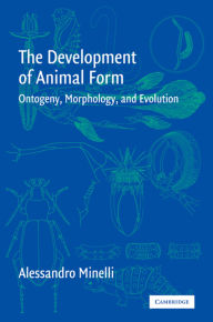 Title: The Development of Animal Form: Ontogeny, Morphology, and Evolution, Author: Alessandro Minelli