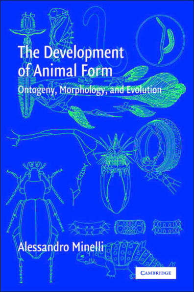 The Development of Animal Form: Ontogeny, Morphology, and Evolution