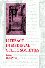 Title: Literacy in Medieval Celtic Societies, Author: Huw Pryce
