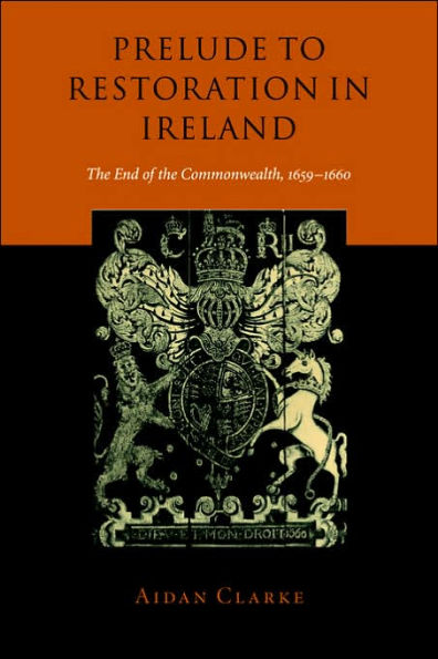 Prelude to Restoration in Ireland: The End of the Commonwealth, 1659-1660