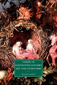 Title: Fairies in Nineteenth-Century Art and Literature, Author: Nicola Bown