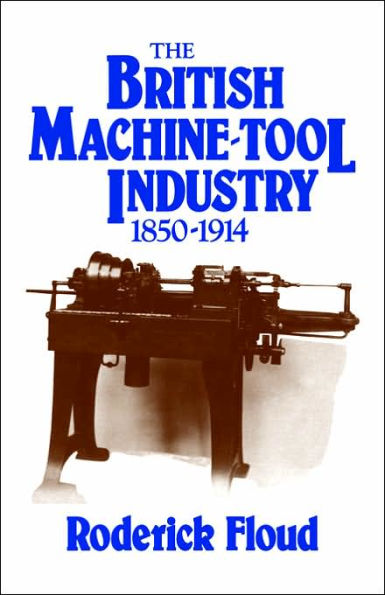 The British Machine Tool Industry, 1850-1914