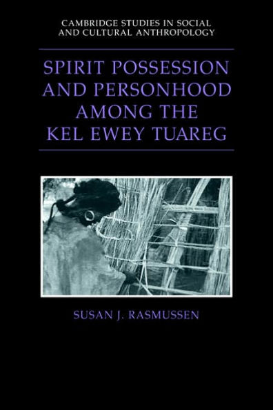 Spirit Possession and Personhood among the Kel Ewey Tuareg