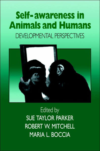 Self-Awareness in Animals and Humans: Developmental Perspectives