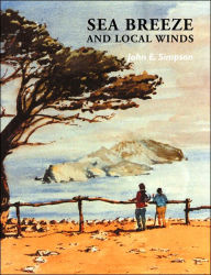 Title: Sea Breeze and Local Winds, Author: John E. Simpson