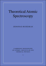 Title: Theoretical Atomic Spectroscopy, Author: Zenonas Rudzikas