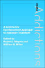 A Community Reinforcement Approach to Addiction Treatment