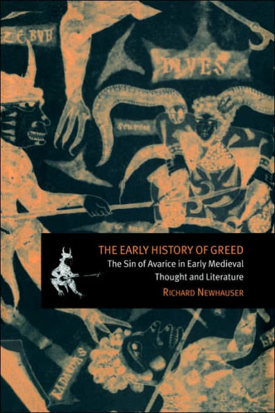 The Early History of Greed: The Sin of Avarice in Early Medieval Thought and Literature / Edition 1
