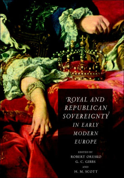 Royal and Republican Sovereignty in Early Modern Europe: Essays in Memory of Ragnhild Hatton