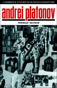 Title: Andrei Platonov: Uncertainties of Spirit, Author: Thomas Seifrid