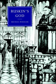 Title: Ruskin's God, Author: Michael Wheeler