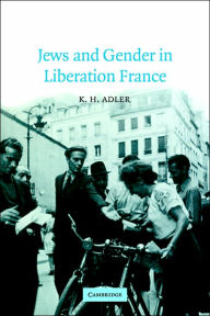 Title: Jews and Gender in Liberation France, Author: K. H. Adler