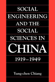 Title: Social Engineering and the Social Sciences in China, 1919-1949, Author: Yung-chen Chiang