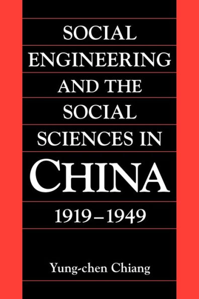 Social Engineering and the Social Sciences in China, 1919-1949