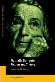 Title: Nathalie Sarraute, Fiction and Theory: Questions of Difference, Author: Ann Jefferson