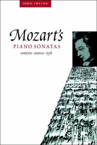 Title: Mozart's Piano Sonatas: Contexts, Sources, Style, Author: John Irving (2)