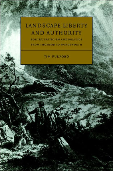 Landscape, Liberty and Authority: Poetry, Criticism Politics from Thomson to Wordsworth