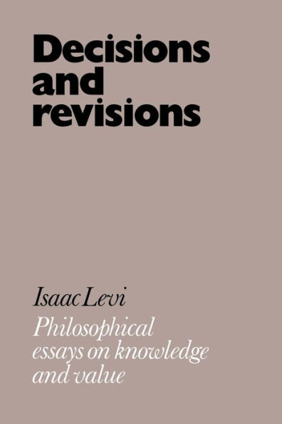 Decisions and Revisions: Philosophical Essays on Knowledge Value