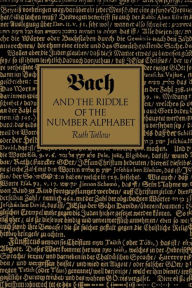 Title: Bach and the Riddle of the Number Alphabet, Author: Ruth Tatlow