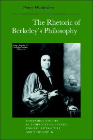 Title: The Rhetoric of Berkeley's Philosophy, Author: Peter Walmsley